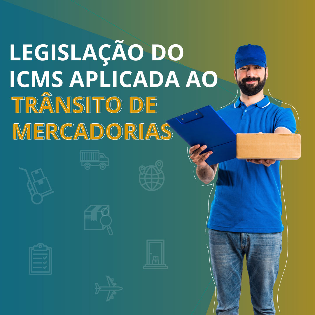 Legislação do ICMS Aplicada ao trânsito de mercadorias