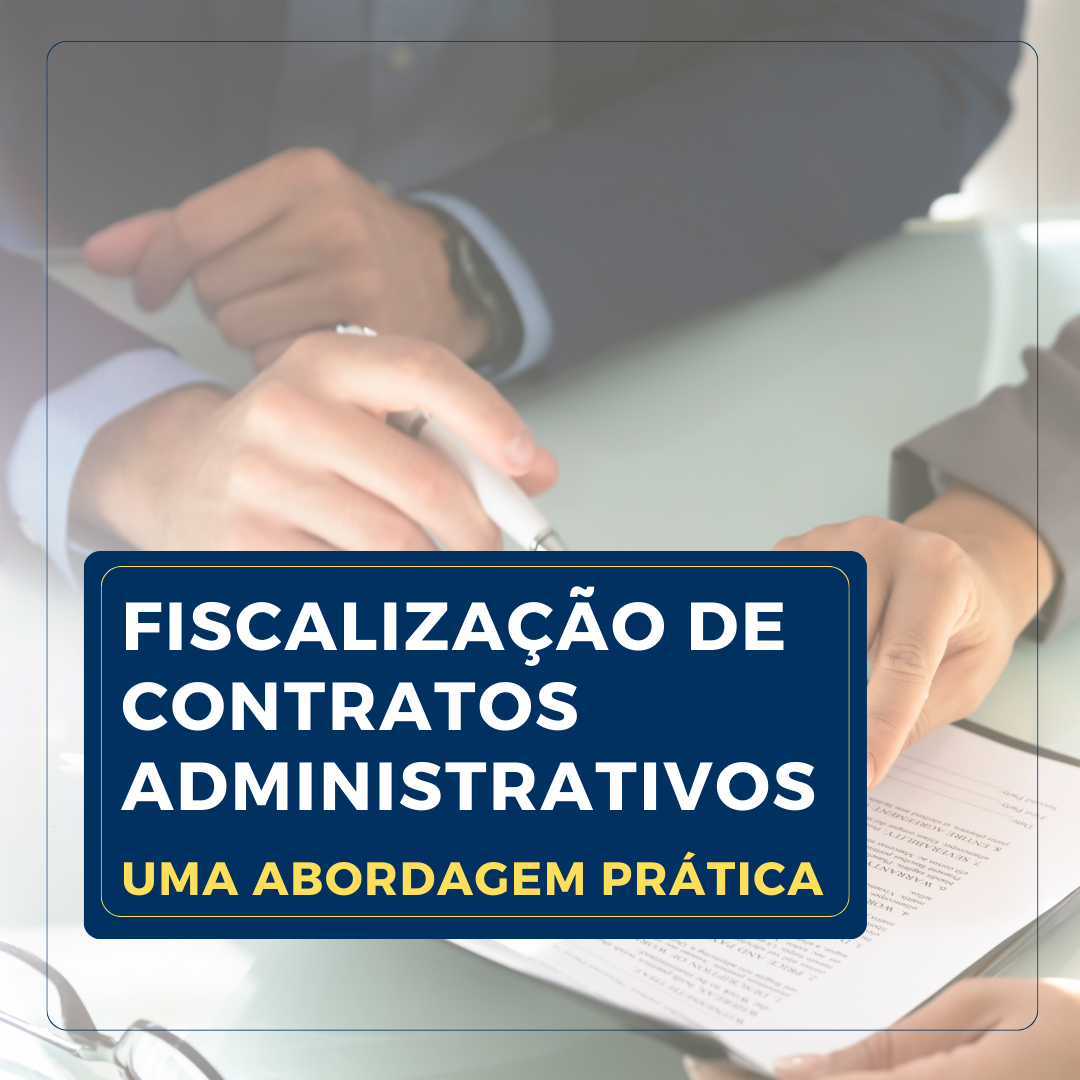 Fiscalização de Contratos Administrativos: Uma abordagem prática.