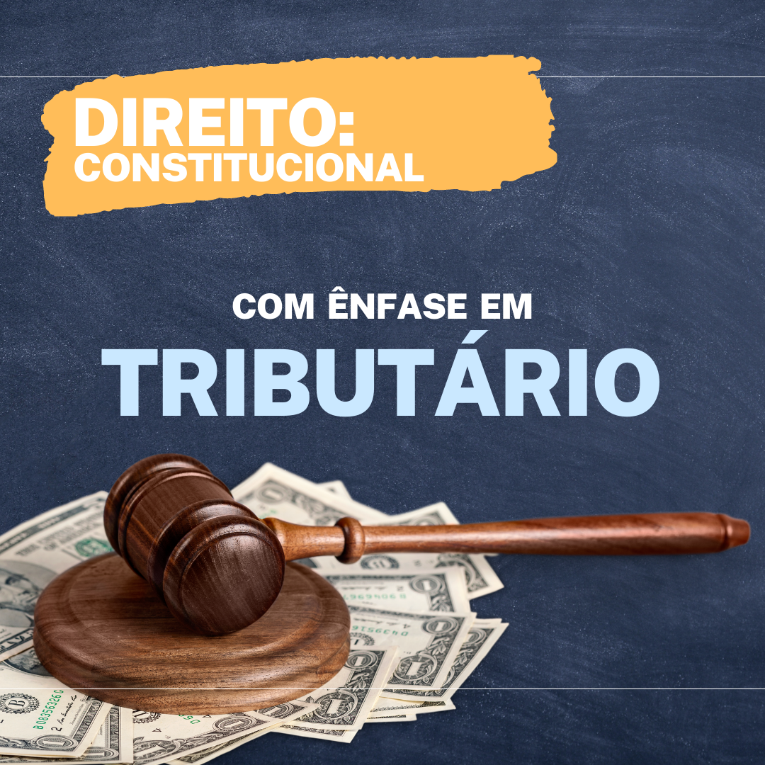 Direito Constitucional com ênfase em Direito Tributário