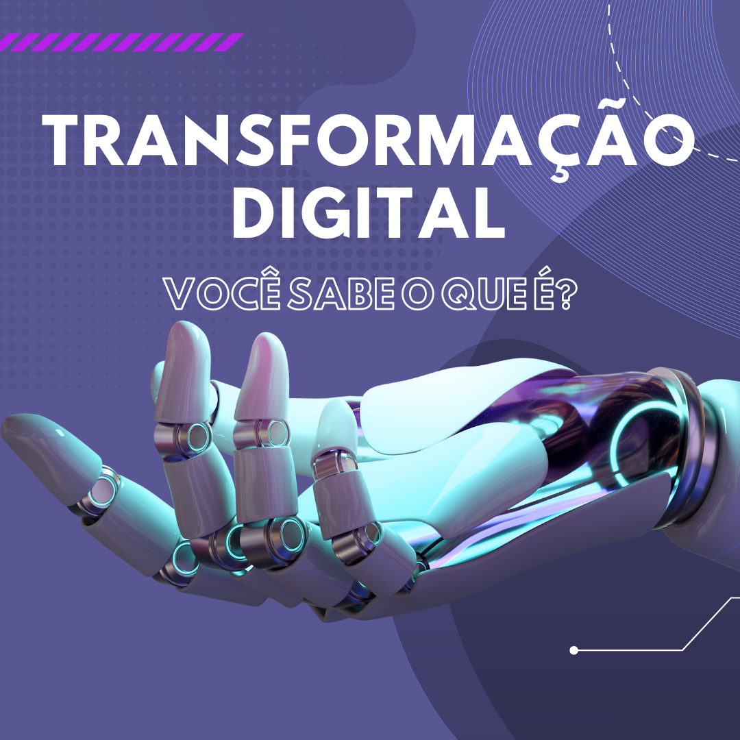 Transformação Digital: Você sabe o que é?